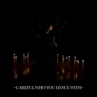 Careful Who You Dance With (Xiu Xiu Remix)