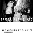 Something Is Not Right With Me (Richard Swift Instruments of Science and Technology Remix)