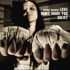 Love Don't Make You Juliet