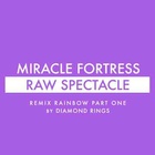 Miracle Fortress - Raw Spectacle (Diamond Rings Remix)