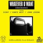 Whatever U Want (Deranged Fan Remix)