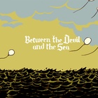 Between the Devil and the Sea