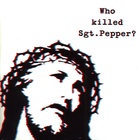 Who Killed Sgt. Pepper?
