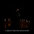 Careful Who You Dance With (Tearist Remix)