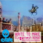 Write To Make (Gigamesh Remix)