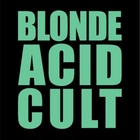 Blonde Acid Cult