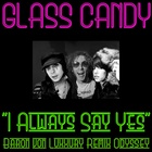I Always Say Yes (Baron von Luxxury Remix Parts II & III)