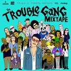 The Trouble Gang Mixtape