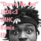 Drown Me Out (MeLo-X Remix)