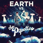 Earth Vs. The Pipettes